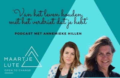 ‘Van het leven houden, mét het verdriet dat je hebt’ podcast met Annemieke Hillen.